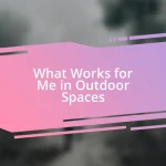 What Works for Me in Outdoor Spaces