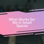 What Works for Me in Small Spaces