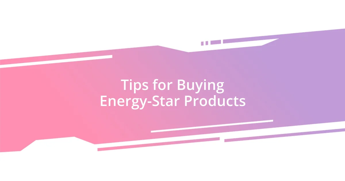 Tips for Buying Energy-Star Products