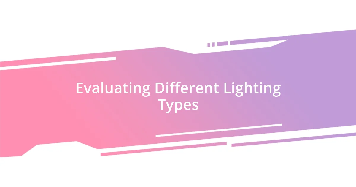 Evaluating Different Lighting Types