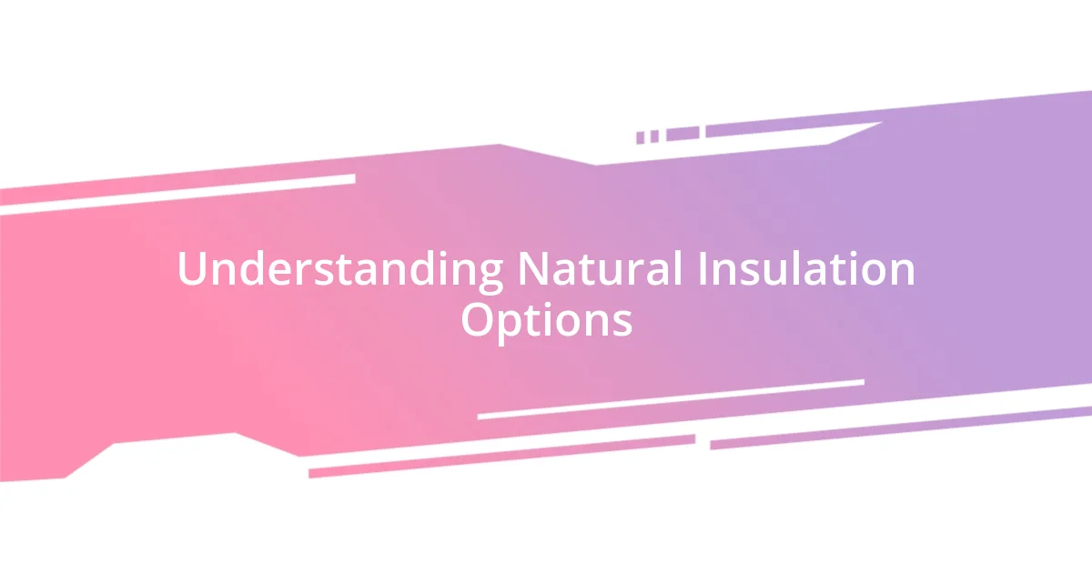 Understanding Natural Insulation Options