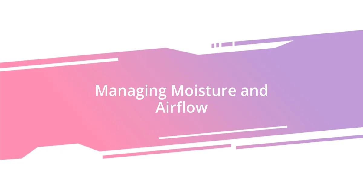 Managing Moisture and Airflow