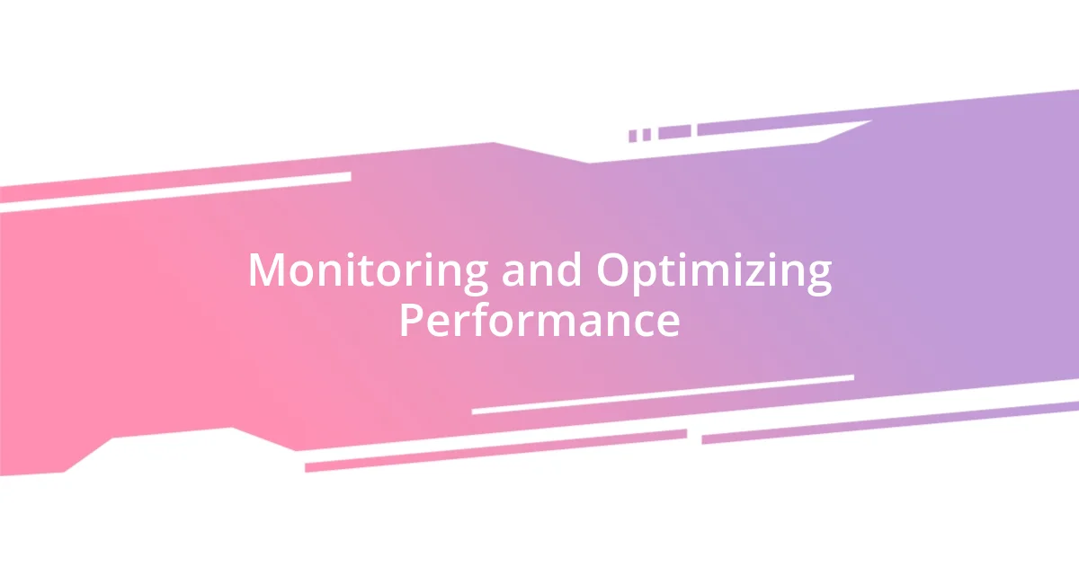 Monitoring and Optimizing Performance