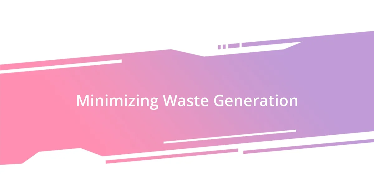 Minimizing Waste Generation