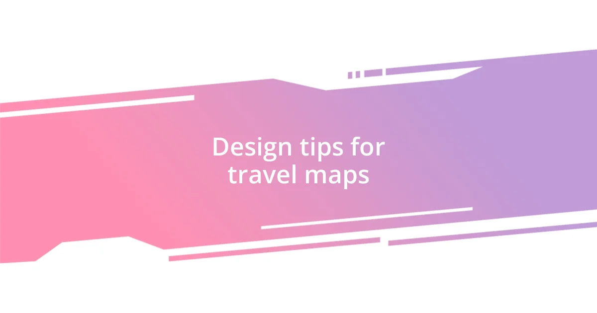 Design tips for travel maps