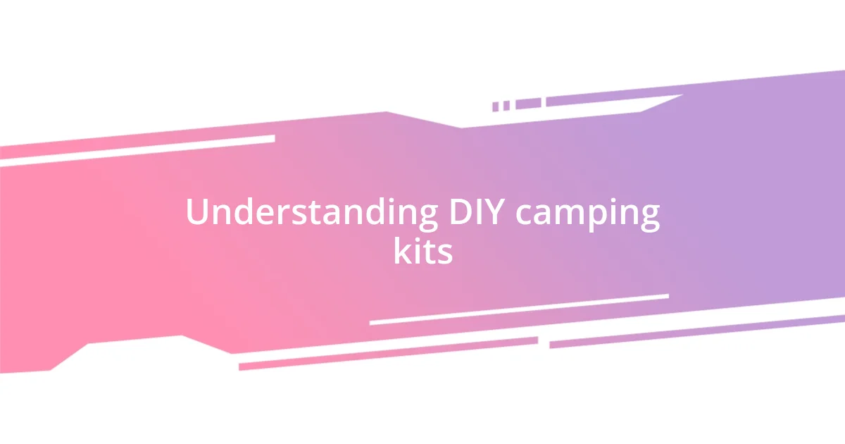 Understanding DIY camping kits