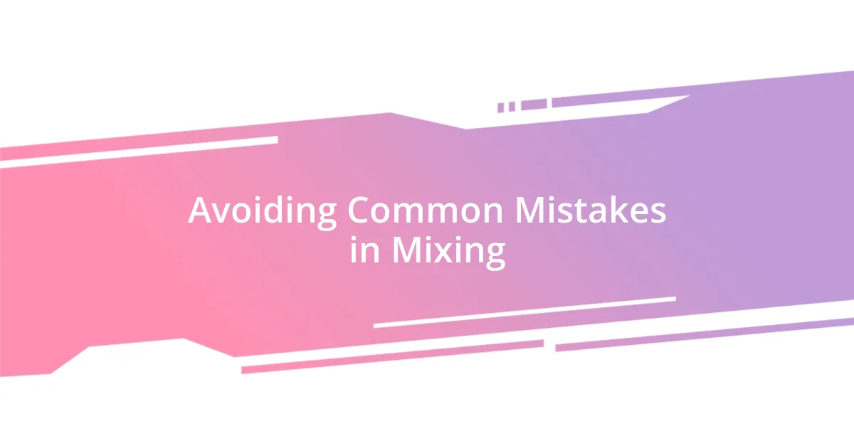 Avoiding Common Mistakes in Mixing