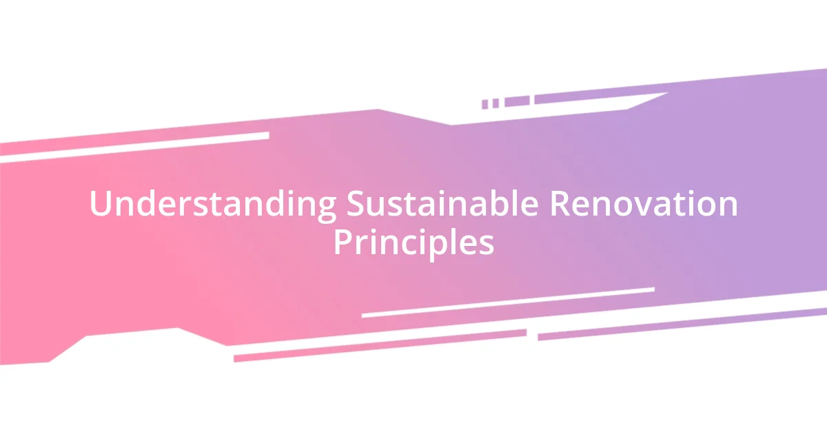 Understanding Sustainable Renovation Principles