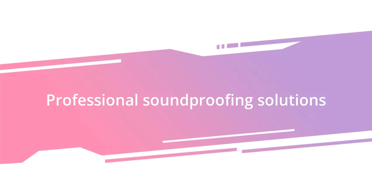 Professional soundproofing solutions