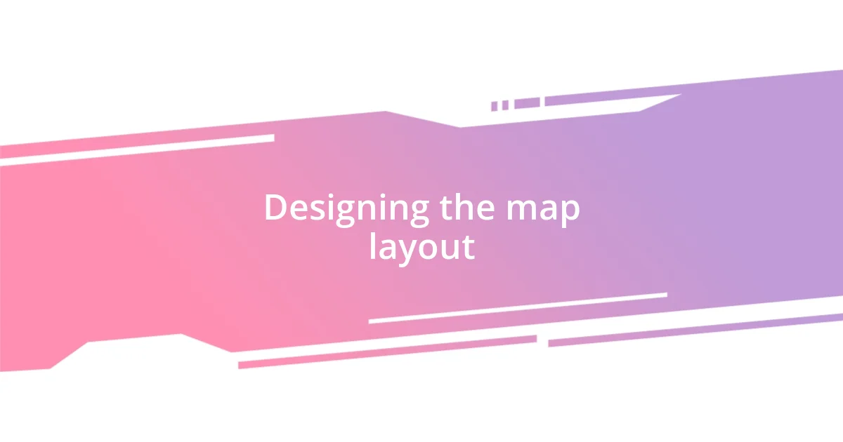 Designing the map layout