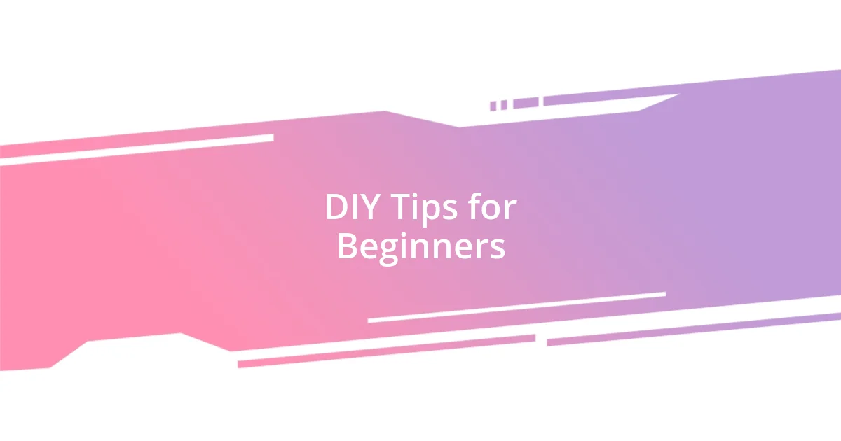 DIY Tips for Beginners